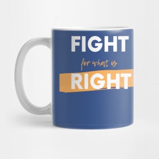 Fight for what's right Mug